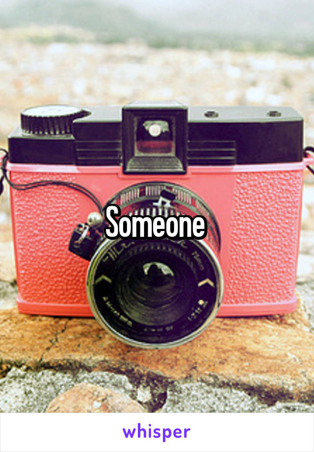 Someone 