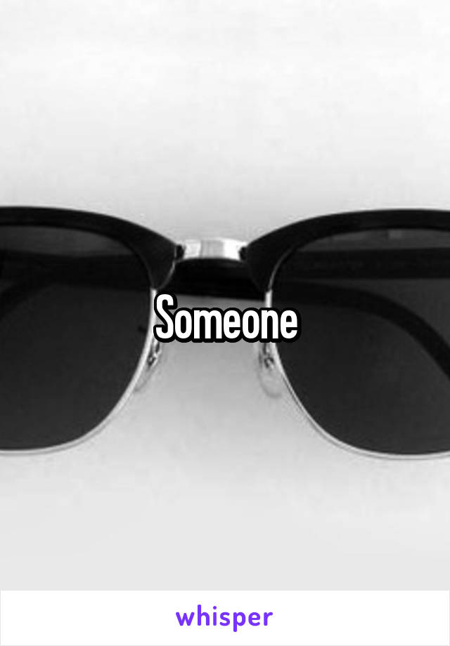 Someone