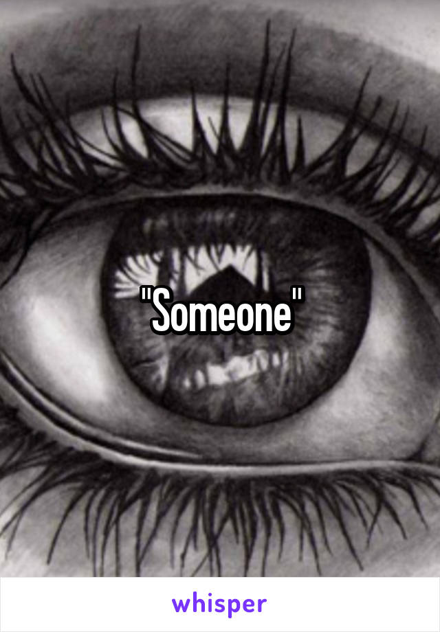 "Someone"