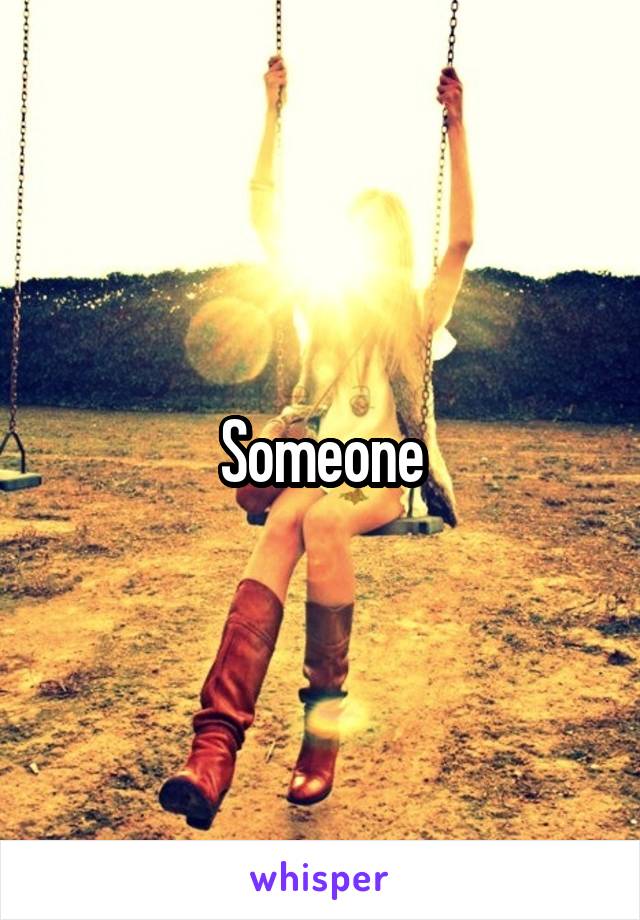 Someone