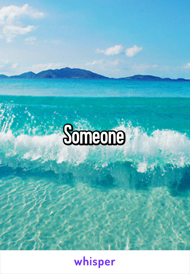 Someone 