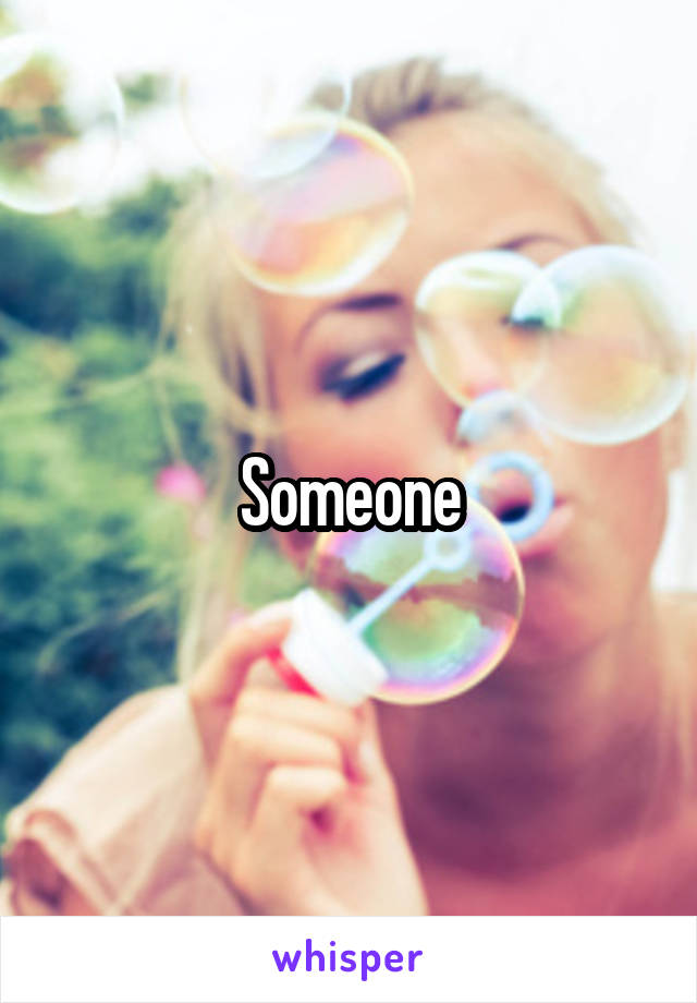 Someone