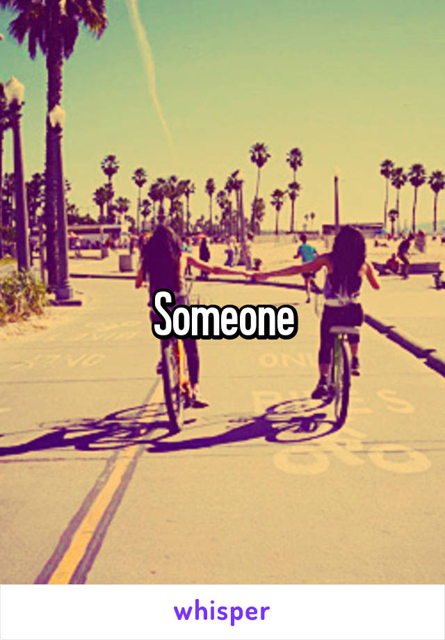 Someone