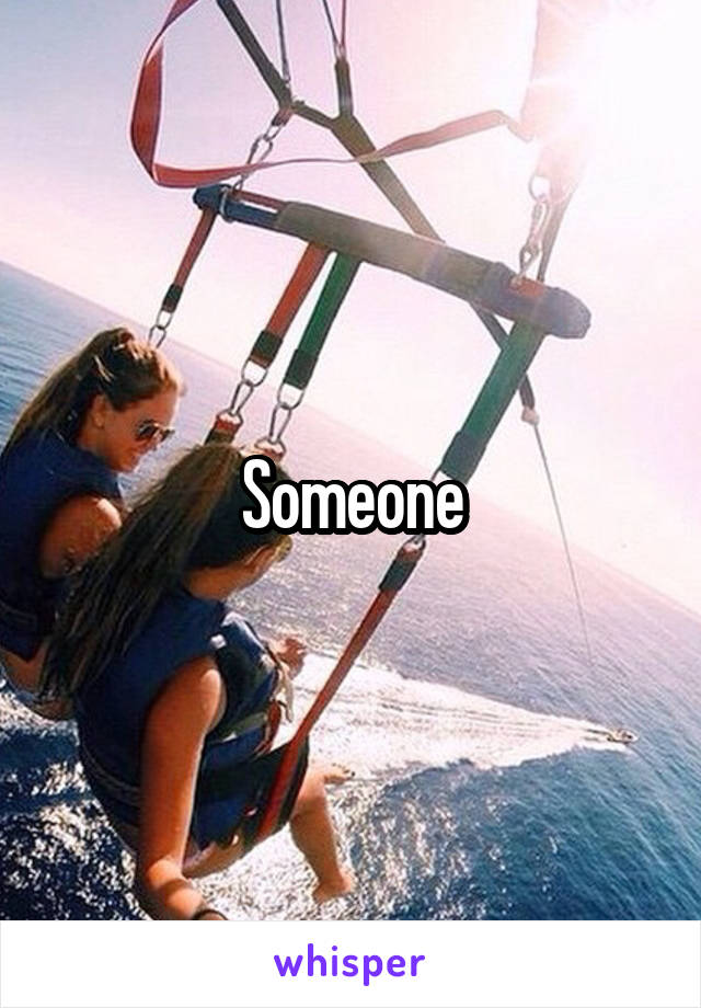 Someone