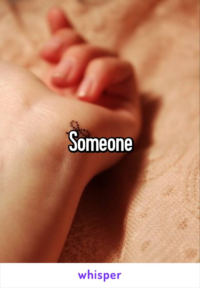 Someone