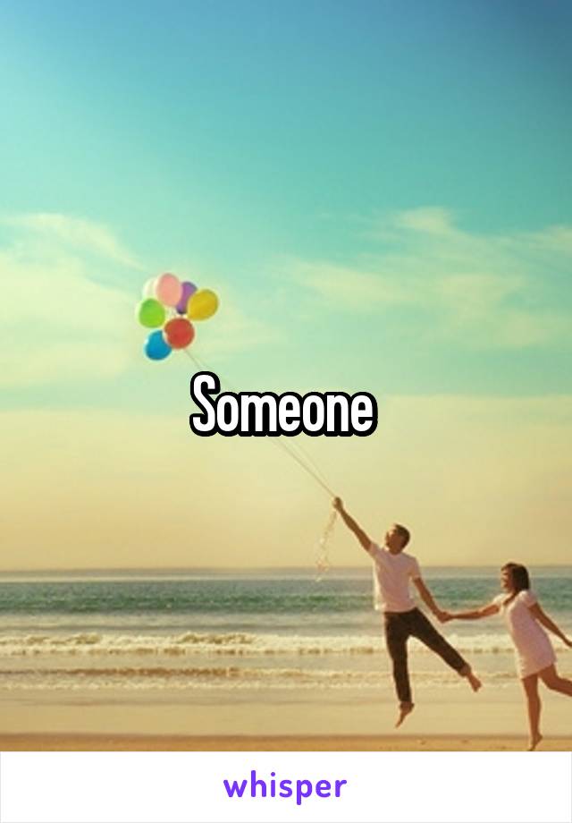 Someone 