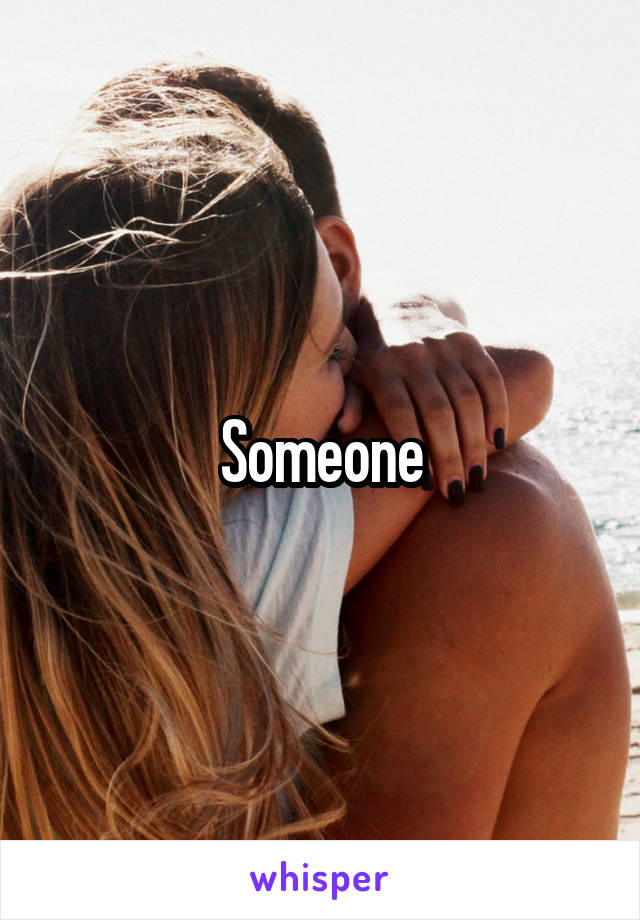 Someone