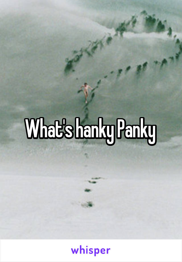 What's hanky Panky 