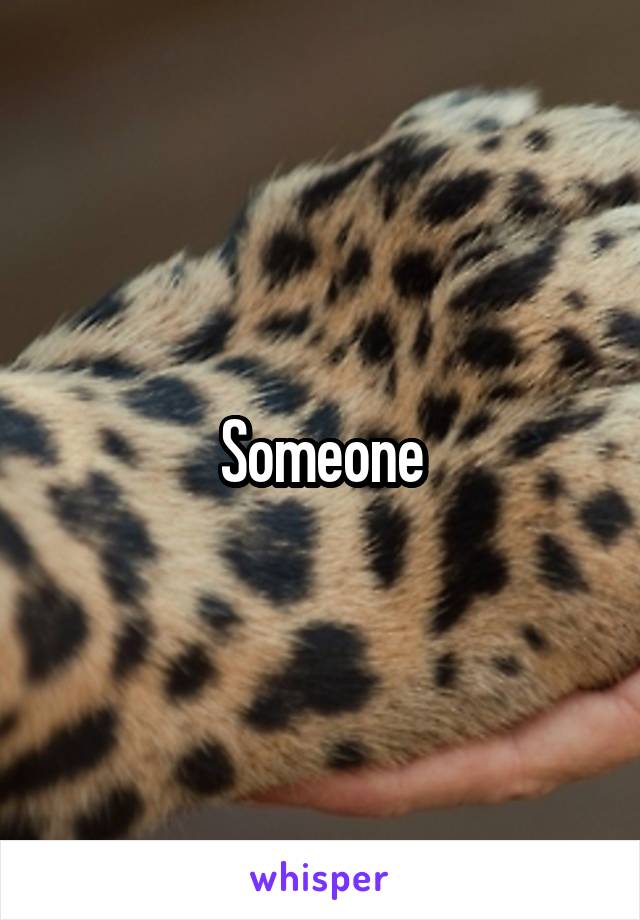 Someone