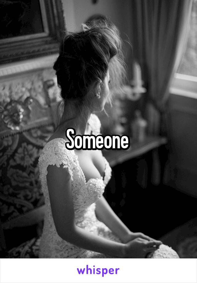 Someone 