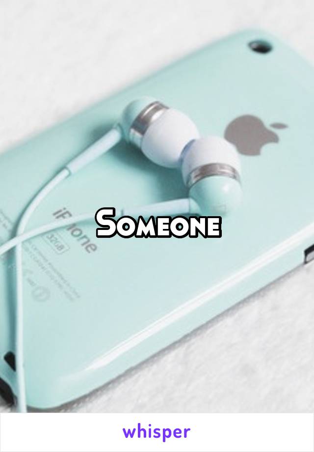 Someone