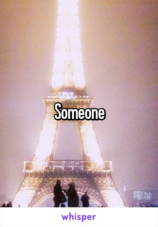 Someone