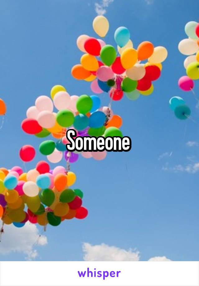 Someone 