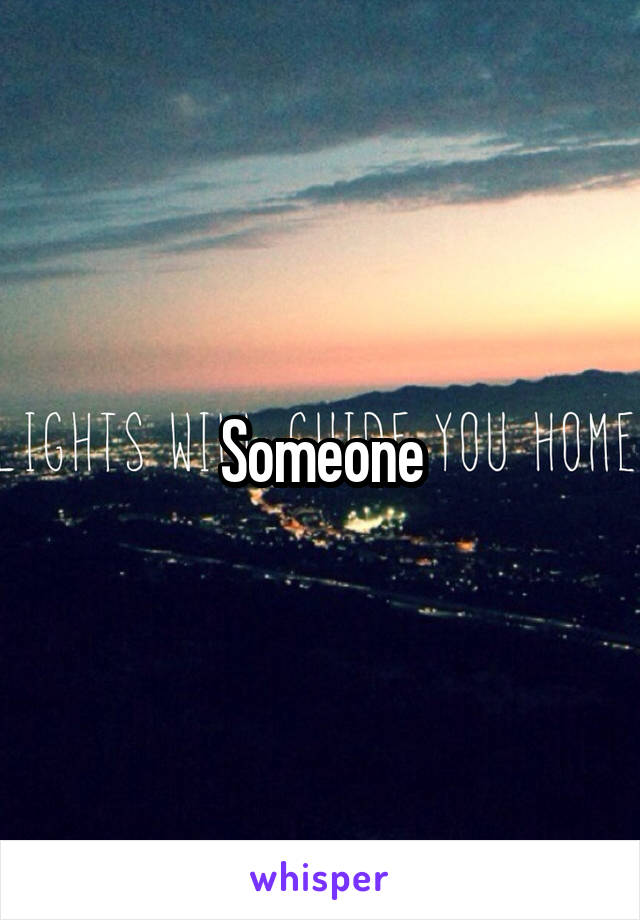 Someone