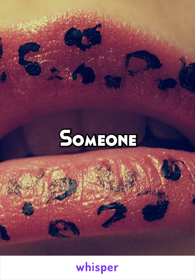 Someone