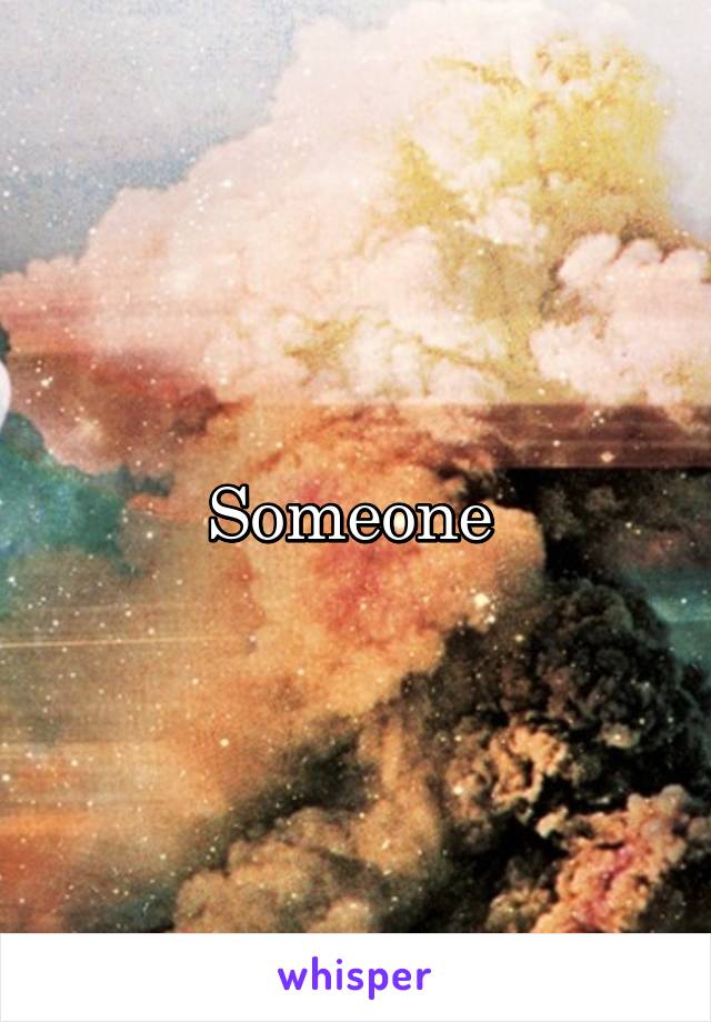 Someone 