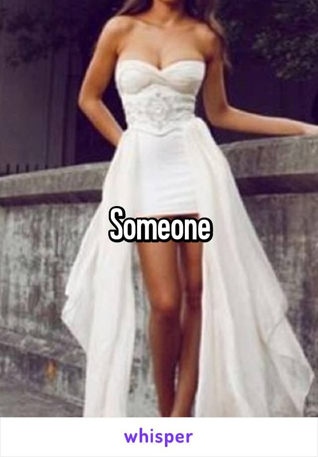 Someone