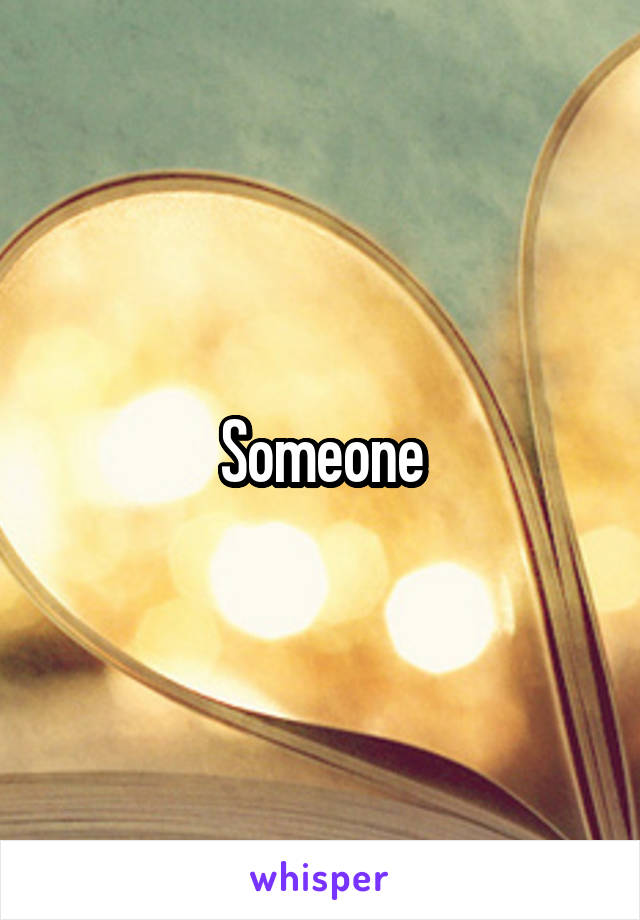 Someone