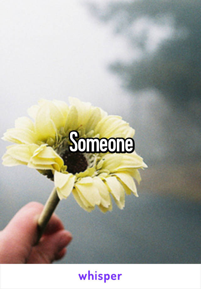 Someone