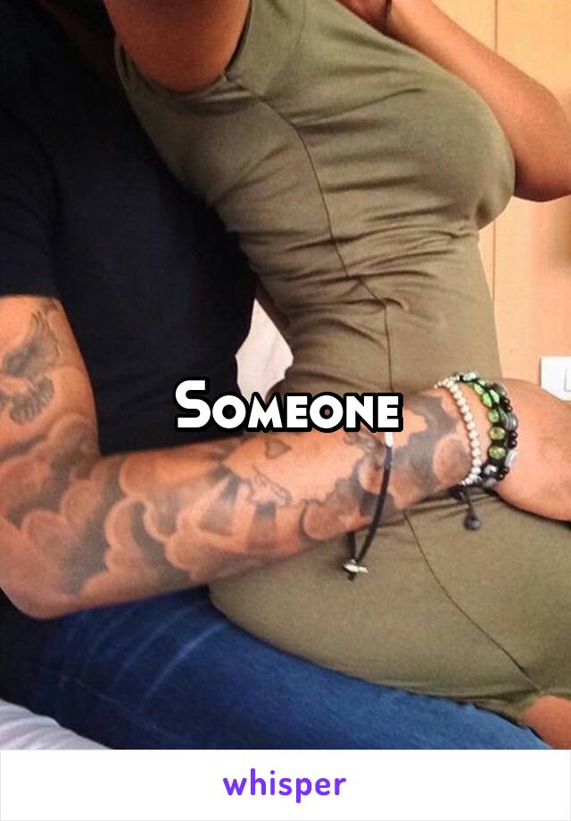 Someone