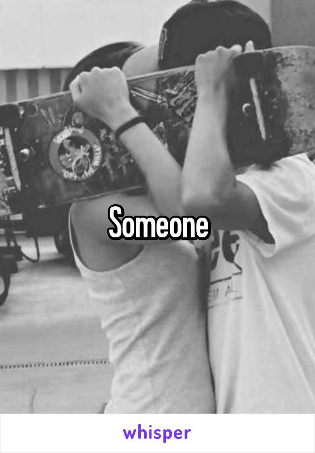 Someone