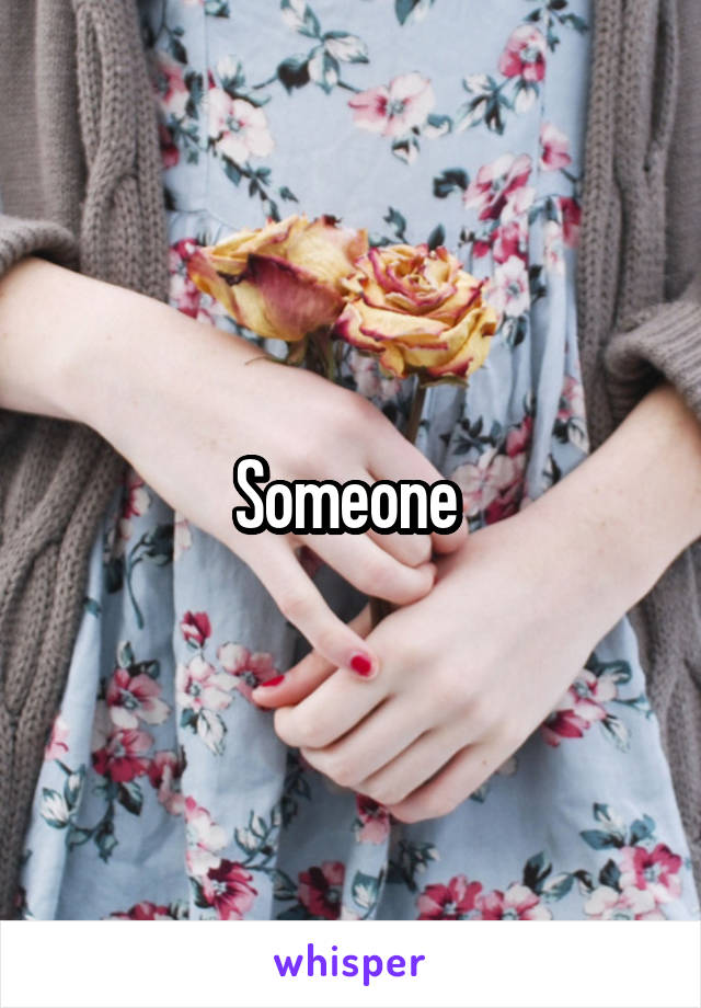 Someone 