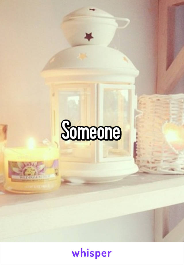 Someone 