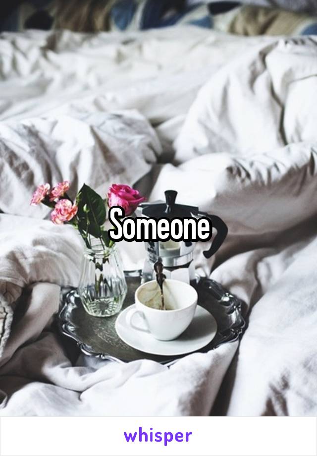 Someone