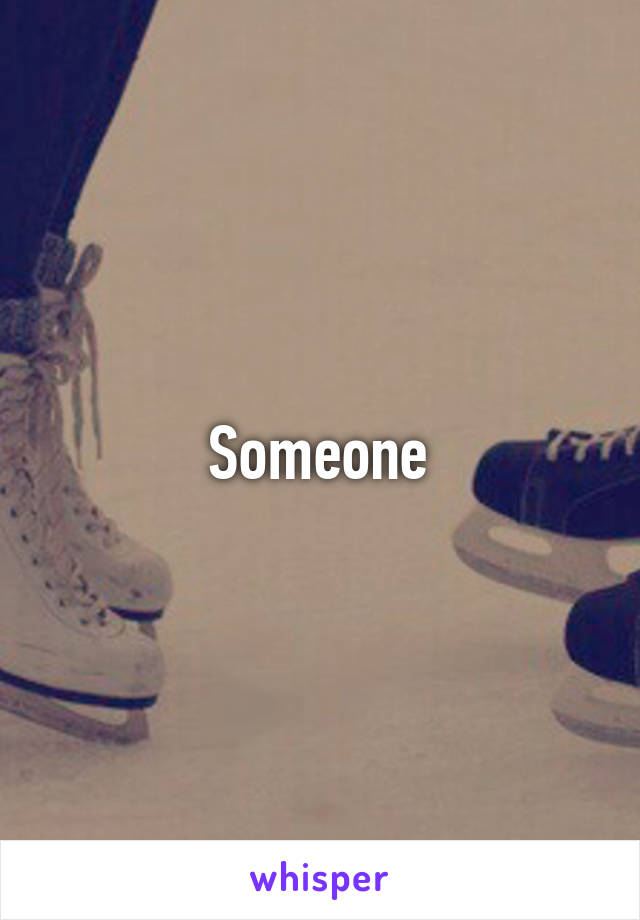 Someone