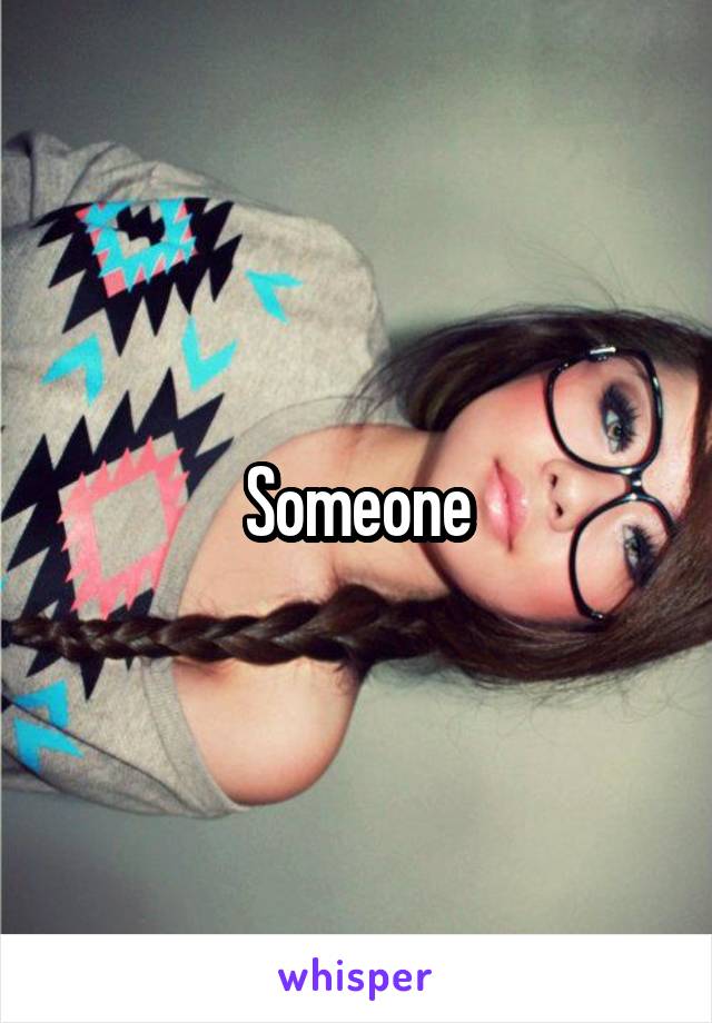 Someone