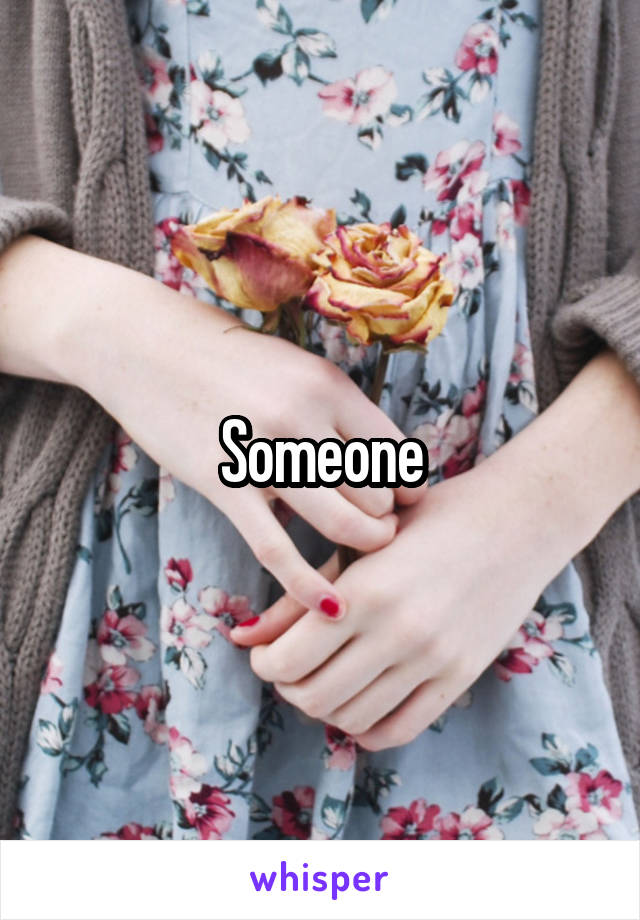 Someone