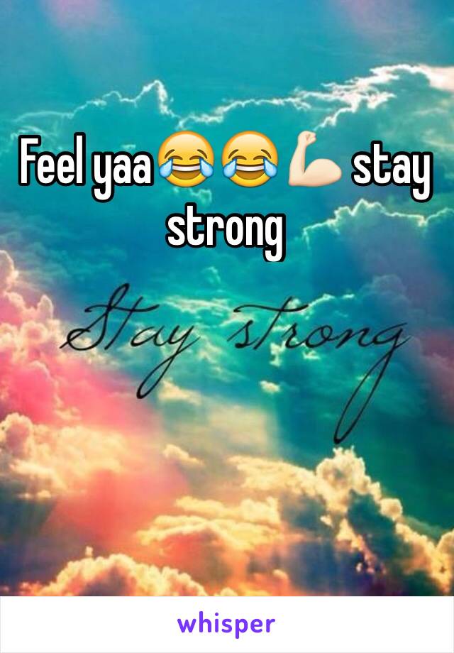 Feel yaa😂😂💪🏻 stay strong