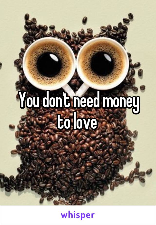 You don't need money to love 