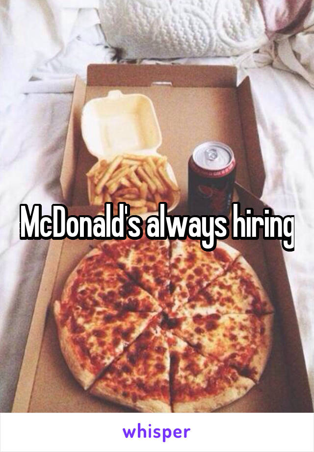 McDonald's always hiring