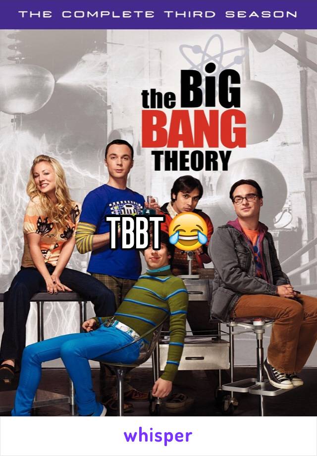 TBBT😂