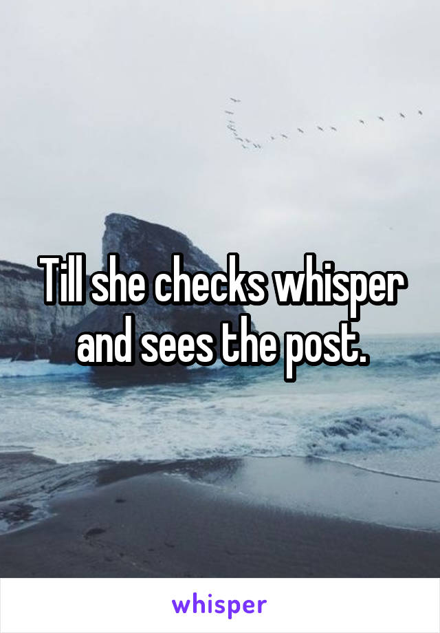 Till she checks whisper and sees the post.