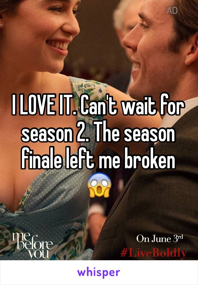 I LOVE IT. Can't wait for season 2. The season finale left me broken 😱