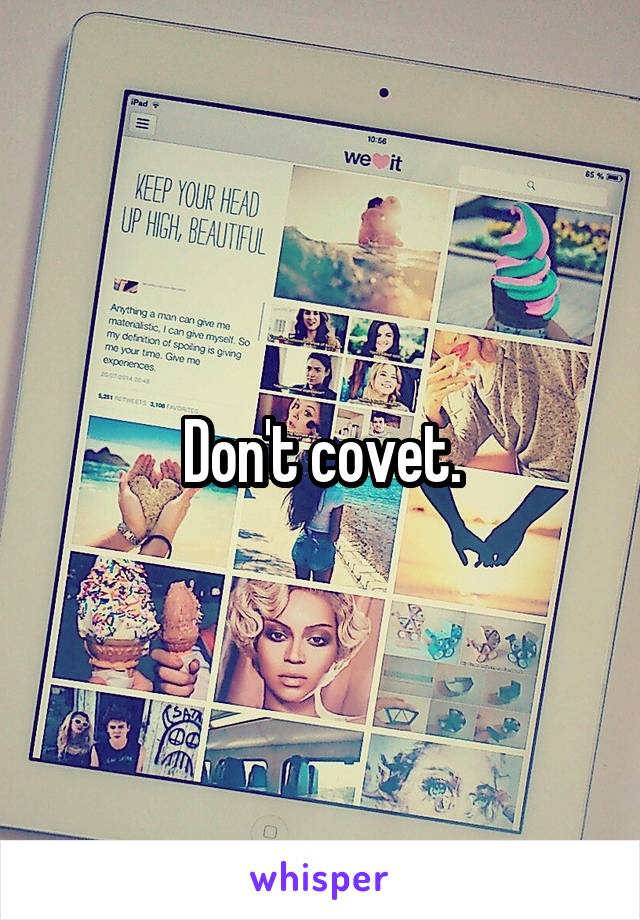 Don't covet.