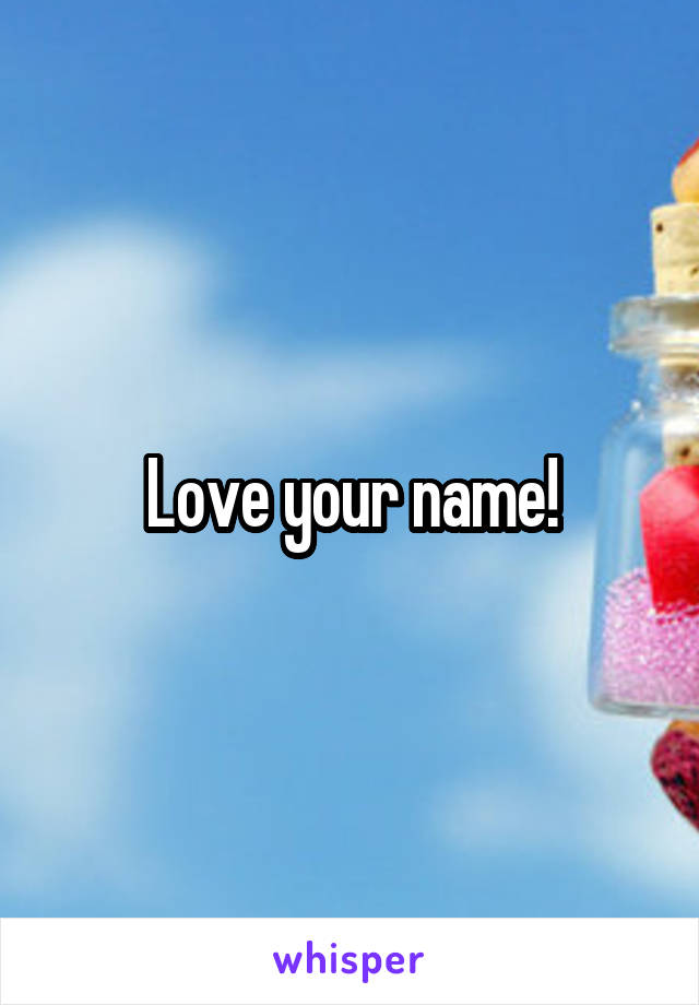 Love your name!