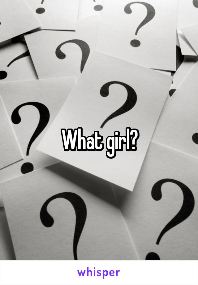 What girl?