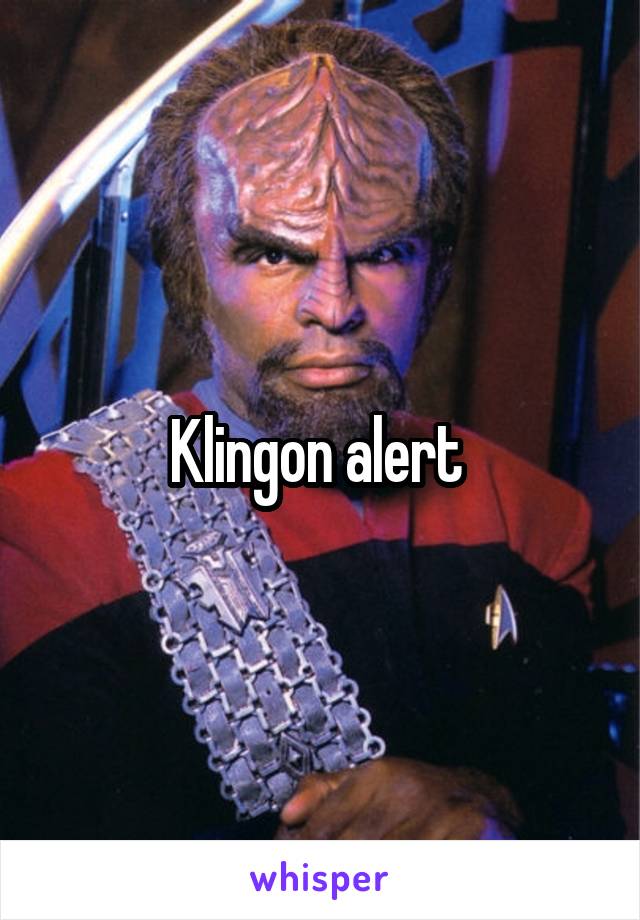 Klingon alert 