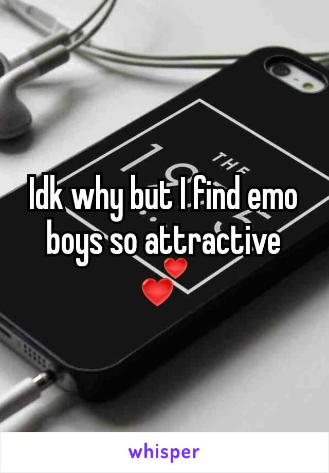 Idk why but I find emo boys so attractive 💕