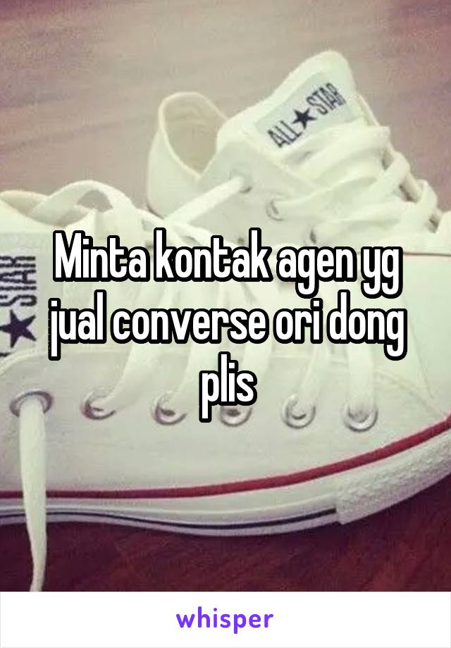 Minta kontak agen yg jual converse ori dong plis