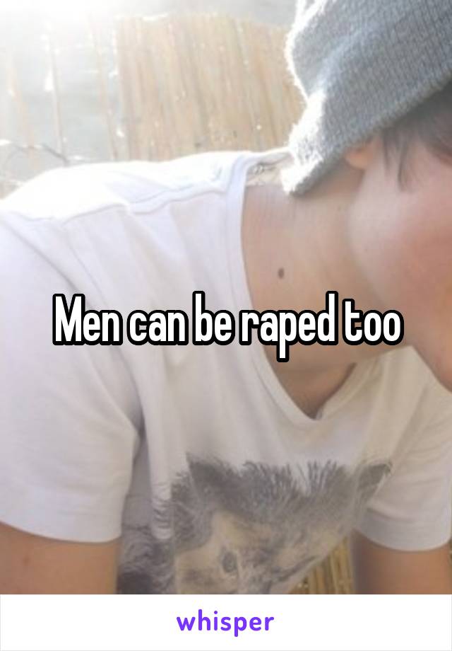 Men can be raped too