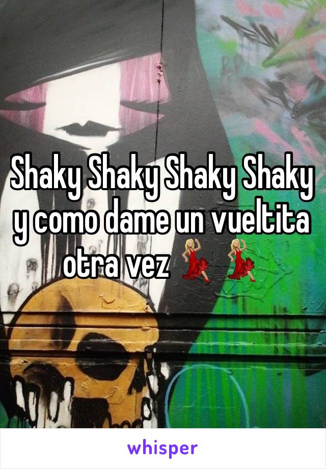 Shaky Shaky Shaky Shaky y como dame un vueltita otra vez💃🏼💃🏼