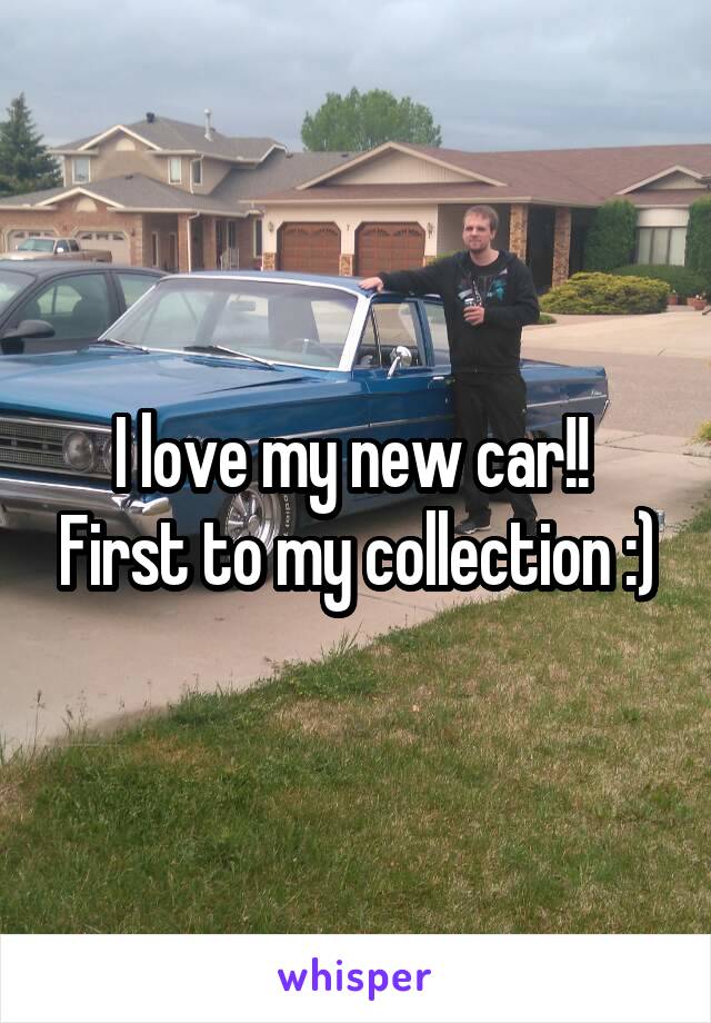 I love my new car!!  First to my collection :)