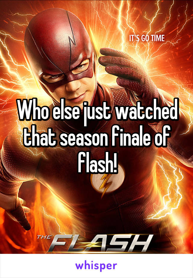 Who else just watched that season finale of flash!