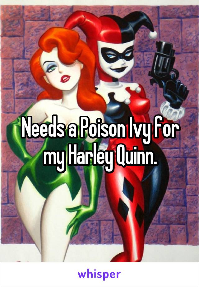 Needs a Poison Ivy for my Harley Quinn.