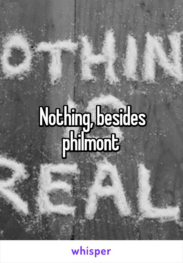 Nothing, besides philmont 