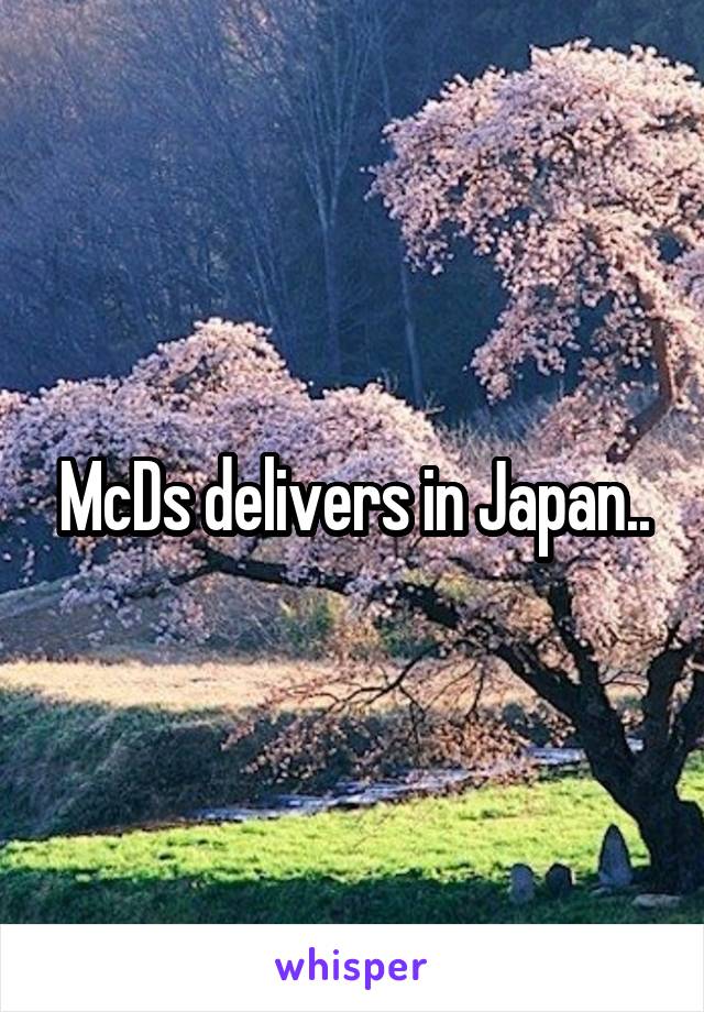 McDs delivers in Japan..